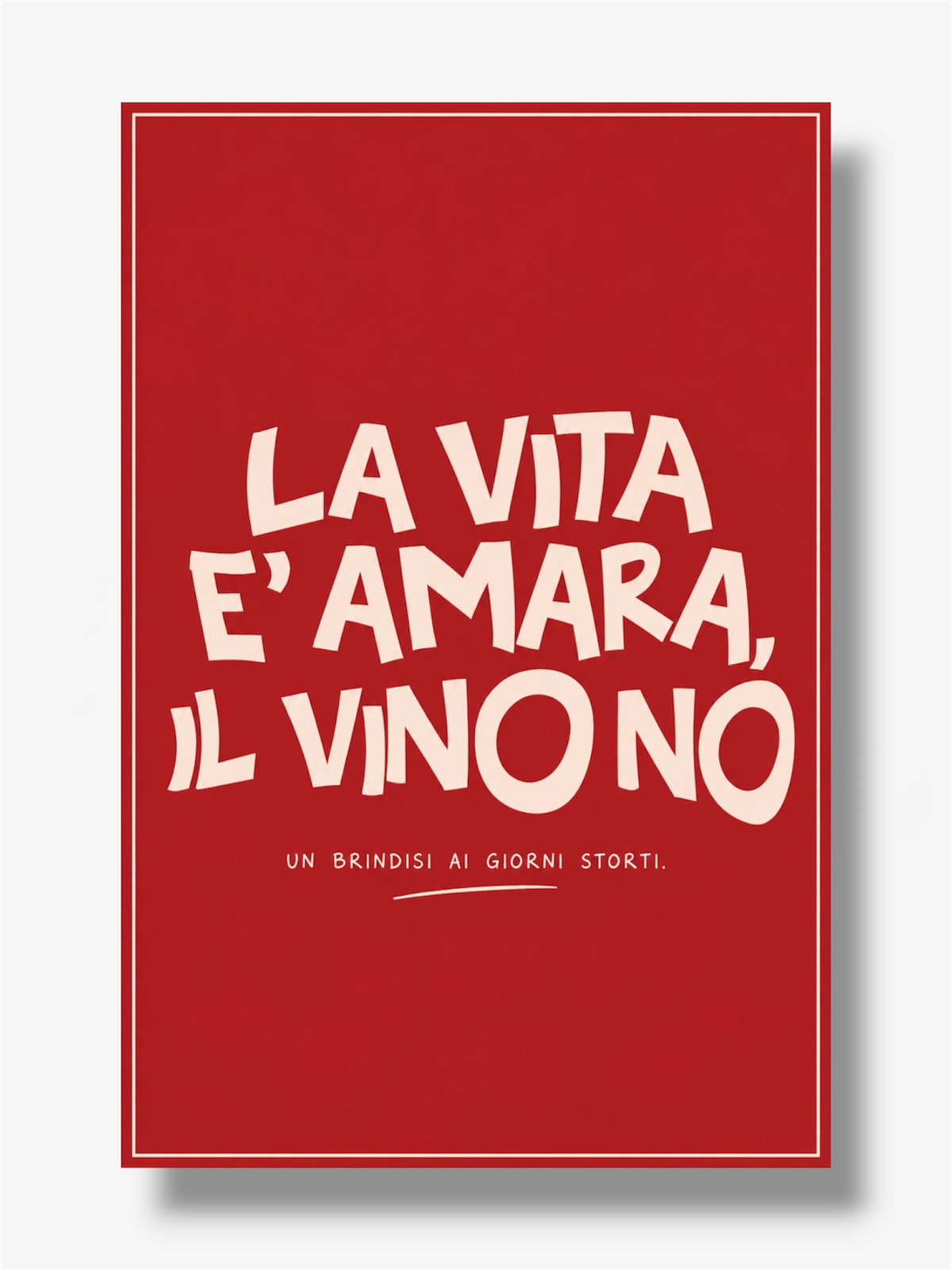 PHOTO STAMPA SCRITTA LA VITA È AMARA IL VINO NO
