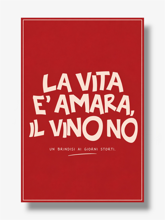 PHOTO STAMPA SCRITTA LA VITA È AMARA IL VINO NO
