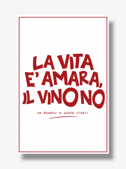 PHOTO STAMPA SCRITTA LA VITA È AMARA IL VINO NO